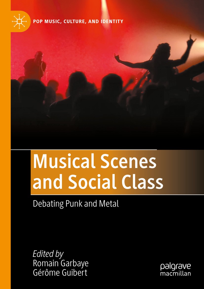 Titlebook: Musical Scenes and Social Class; Debating Punk and Me Romain Garbaye,Gérôme Guibert Book 2024 The Editor(s) (if applicable) and The Author( Titlebook: Musical Scenes and Social Class; Debating Punk and Me Romain Garbaye,Gérôme Guibert Book 2024 The Editor(s) (if applicable) and The Author(