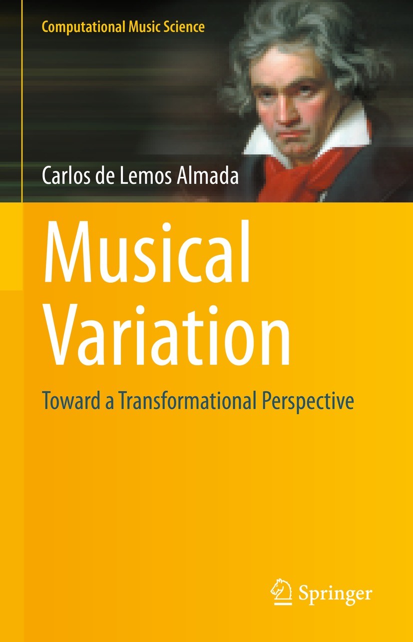 Titlebook: Musical Variation; Toward a Transformat Carlos de Lemos Almada Book 2023 The Editor(s) (if applicable) and The Author(s), under exclusive l Titlebook: Musical Variation; Toward a Transformat Carlos de Lemos Almada Book 2023 The Editor(s) (if applicable) and The Author(s), under exclusive l