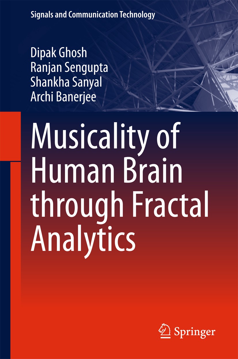 Titlebook: Musicality of Human Brain through Fractal Analytics; Dipak Ghosh,Ranjan Sengupta,Archi Banerjee Book 2018 Springer Nature Singapore Pte Lt Titlebook: Musicality of Human Brain through Fractal Analytics; Dipak Ghosh,Ranjan Sengupta,Archi Banerjee Book 2018 Springer Nature Singapore Pte Lt