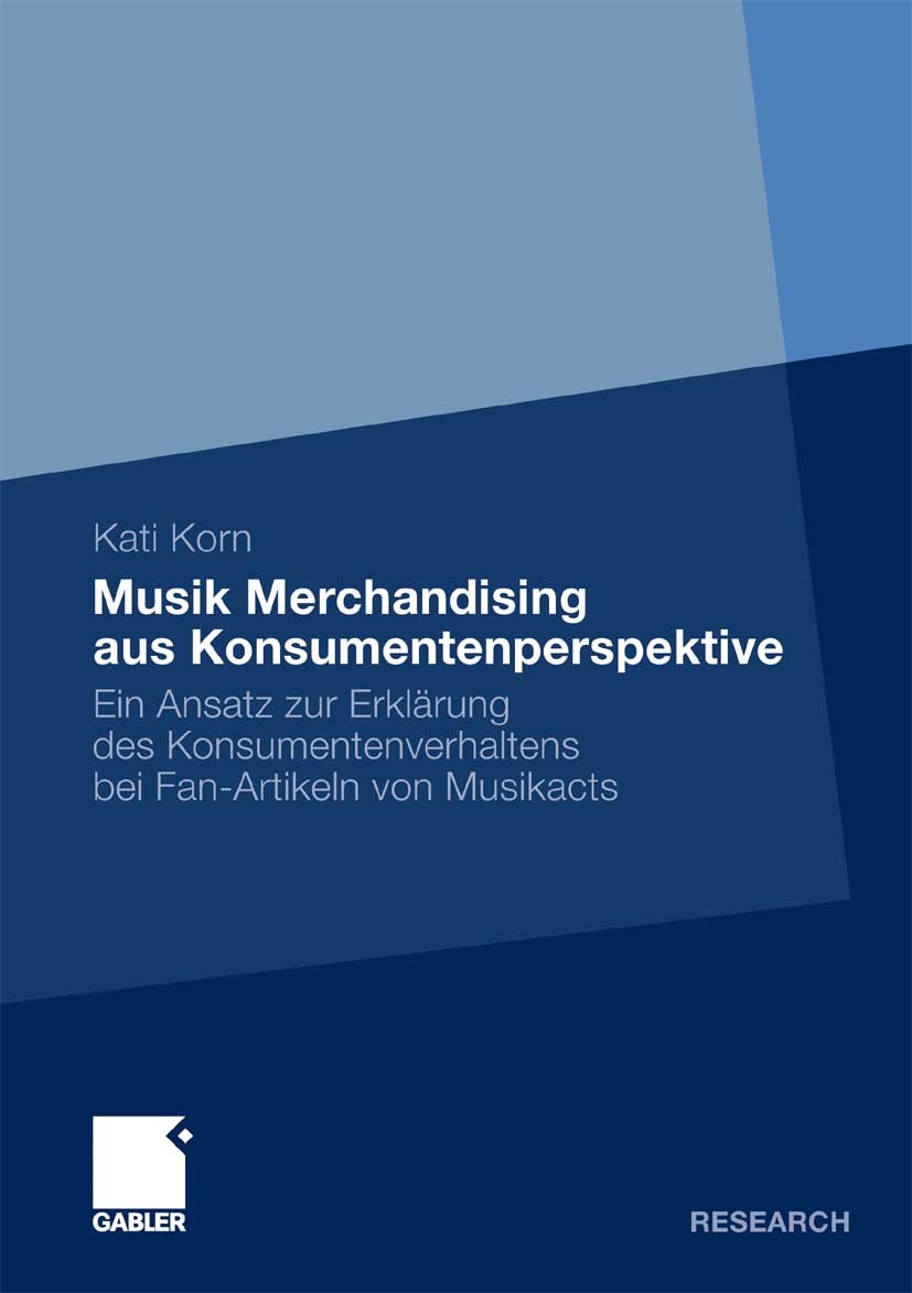 Titlebook: Musik Merchandising aus Konsumentenperspektive; Ein Ansatz zur Erklä Kati Korn Book 2010 Gabler Verlag | Springer Fachmedien Wiesbaden GmbH Titlebook: Musik Merchandising aus Konsumentenperspektive; Ein Ansatz zur Erklä Kati Korn Book 2010 Gabler Verlag | Springer Fachmedien Wiesbaden GmbH