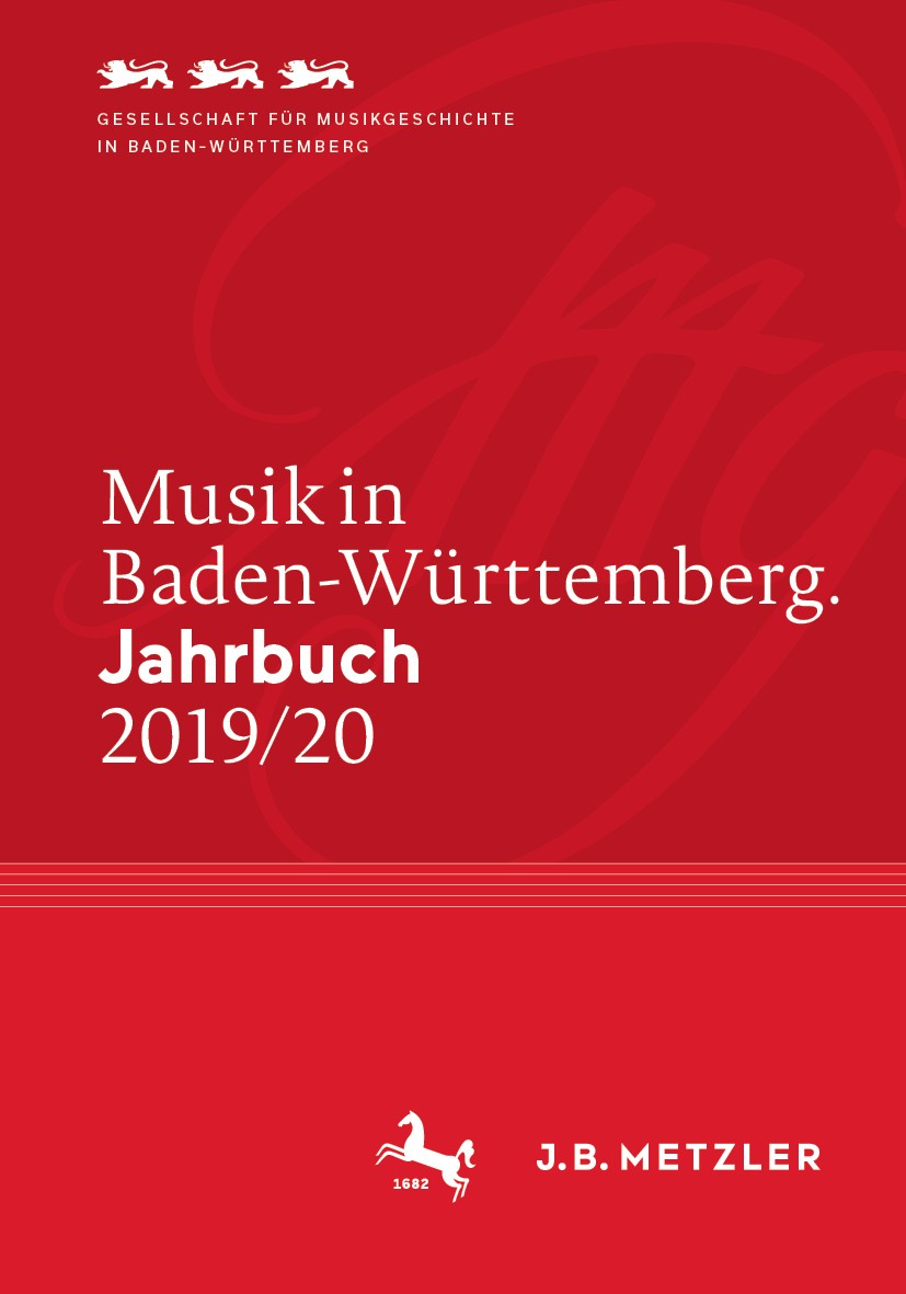 Titlebook: Musik in Baden-Württemberg. Jahrbuch 2019/20; Band 25 Gesellschaft für Musikgeschichte Book 2020 Springer-Verlag GmbH Deutschland, ein Teil Titlebook: Musik in Baden-Württemberg. Jahrbuch 2019/20; Band 25 Gesellschaft für Musikgeschichte Book 2020 Springer-Verlag GmbH Deutschland, ein Teil