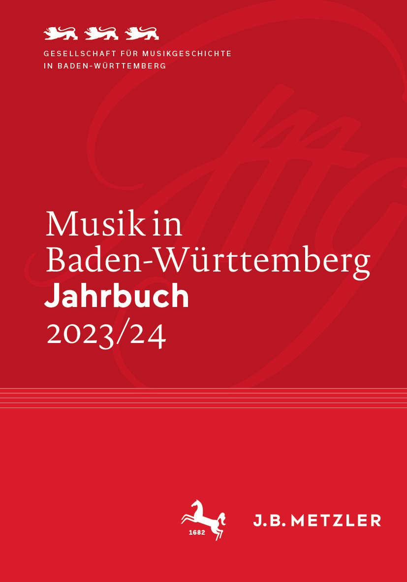 Titlebook: Musik in Baden-Württemberg. Jahrbuch 2023/24; Band 27 Gesellschaft für Musikgeschichte in Baden-Württemb Book 2024 Der/die Herausgeber bzw. Titlebook: Musik in Baden-Württemberg. Jahrbuch 2023/24; Band 27 Gesellschaft für Musikgeschichte in Baden-Württemb Book 2024 Der/die Herausgeber bzw.