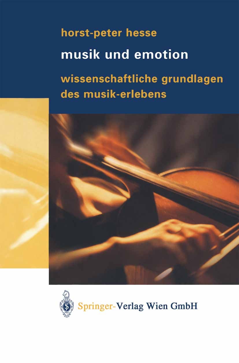 Titlebook: Musik und Emotion; Wissenschaftliche Gr Horst-Peter Hesse Book 2003 Springer-Verlag Wien 2003 Assoziation.Bewusstsein.Emotion.Erleben.Evolu Titlebook: Musik und Emotion; Wissenschaftliche Gr Horst-Peter Hesse Book 2003 Springer-Verlag Wien 2003 Assoziation.Bewusstsein.Emotion.Erleben.Evolu