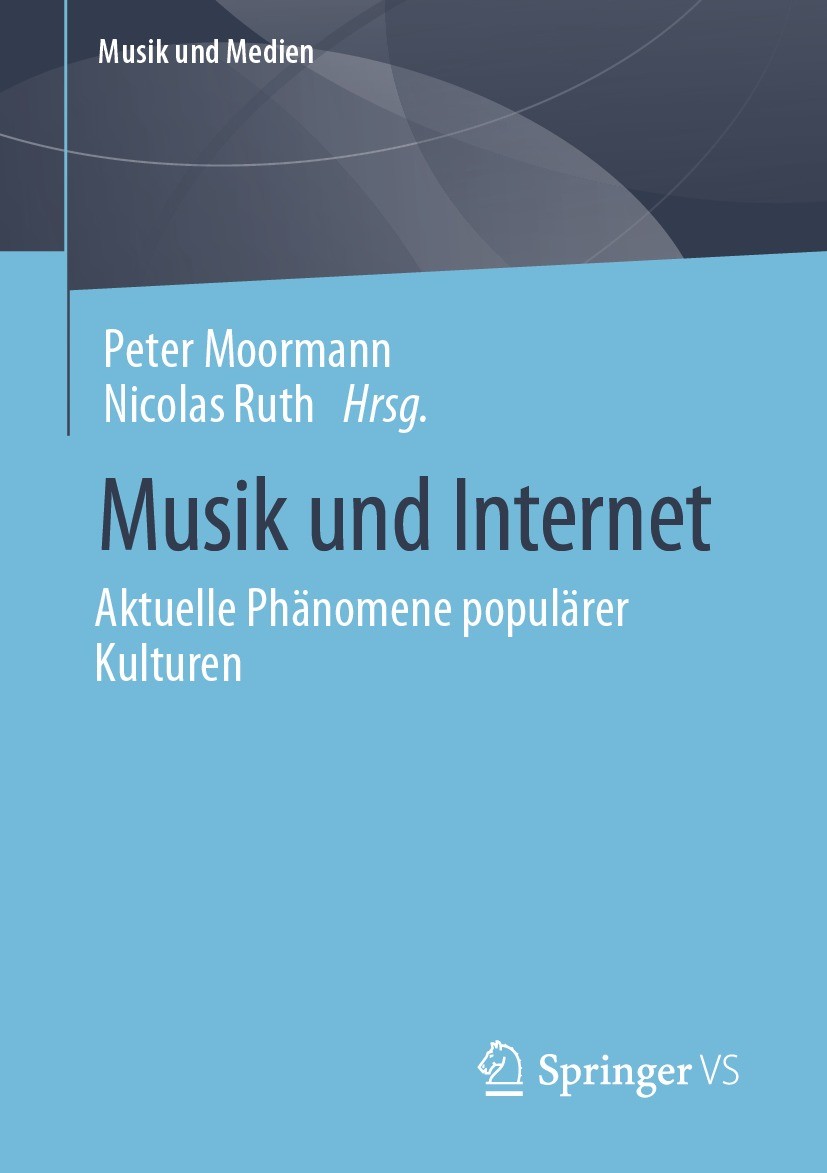 Titlebook: Musik und Internet; Aktuelle Phänomene p Peter Moormann,Nicolas Ruth Book 2023 Der/die Herausgeber bzw. der/die Autor(en), exklusiv lizenzi Titlebook: Musik und Internet; Aktuelle Phänomene p Peter Moormann,Nicolas Ruth Book 2023 Der/die Herausgeber bzw. der/die Autor(en), exklusiv lizenzi