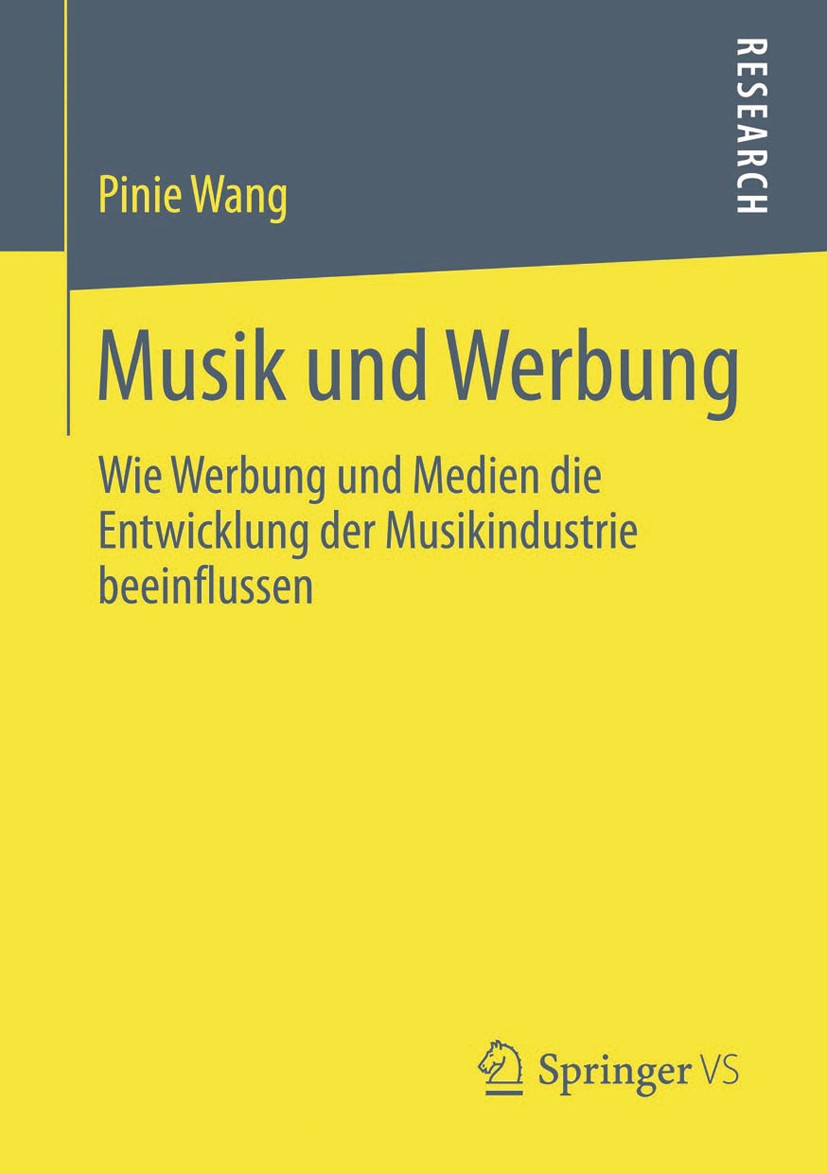 Titlebook: Musik und Werbung; Wie Werbung und Medi Pinie Wang Book 2014 Springer Fachmedien Wiesbaden 2014 Marketing.Medien.Musikindustrie.Werbung.med Titlebook: Musik und Werbung; Wie Werbung und Medi Pinie Wang Book 2014 Springer Fachmedien Wiesbaden 2014 Marketing.Medien.Musikindustrie.Werbung.med