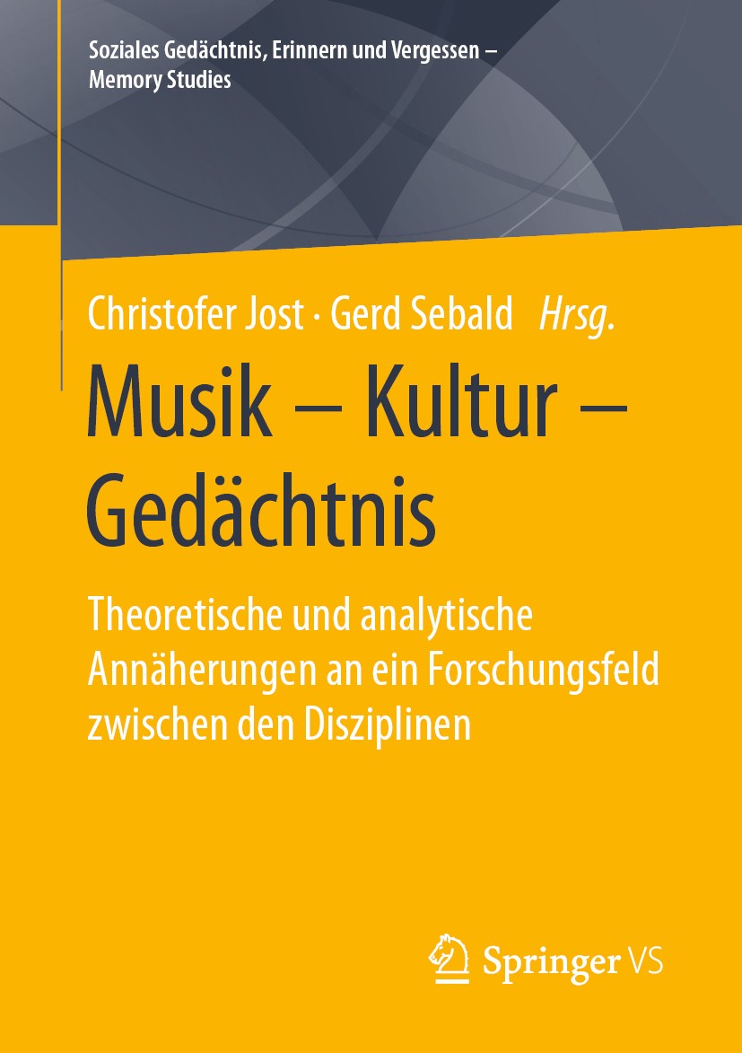 Titlebook: Musik – Kultur – Gedächtnis; Theoretische und ana Christofer Jost,Gerd Sebald Book 2020 Der/die Herausgeber bzw. der/die Autor(en), exklusi Titlebook: Musik – Kultur – Gedächtnis; Theoretische und ana Christofer Jost,Gerd Sebald Book 2020 Der/die Herausgeber bzw. der/die Autor(en), exklusi