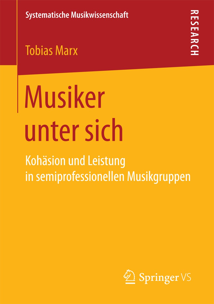 Titlebook: Musiker unter sich; Kohäsion und Leistun Tobias Marx Book 2017 Der/die Herausgeber bzw. der/die Autor(en), exklusiv lizenziert an Springer Titlebook: Musiker unter sich; Kohäsion und Leistun Tobias Marx Book 2017 Der/die Herausgeber bzw. der/die Autor(en), exklusiv lizenziert an Springer