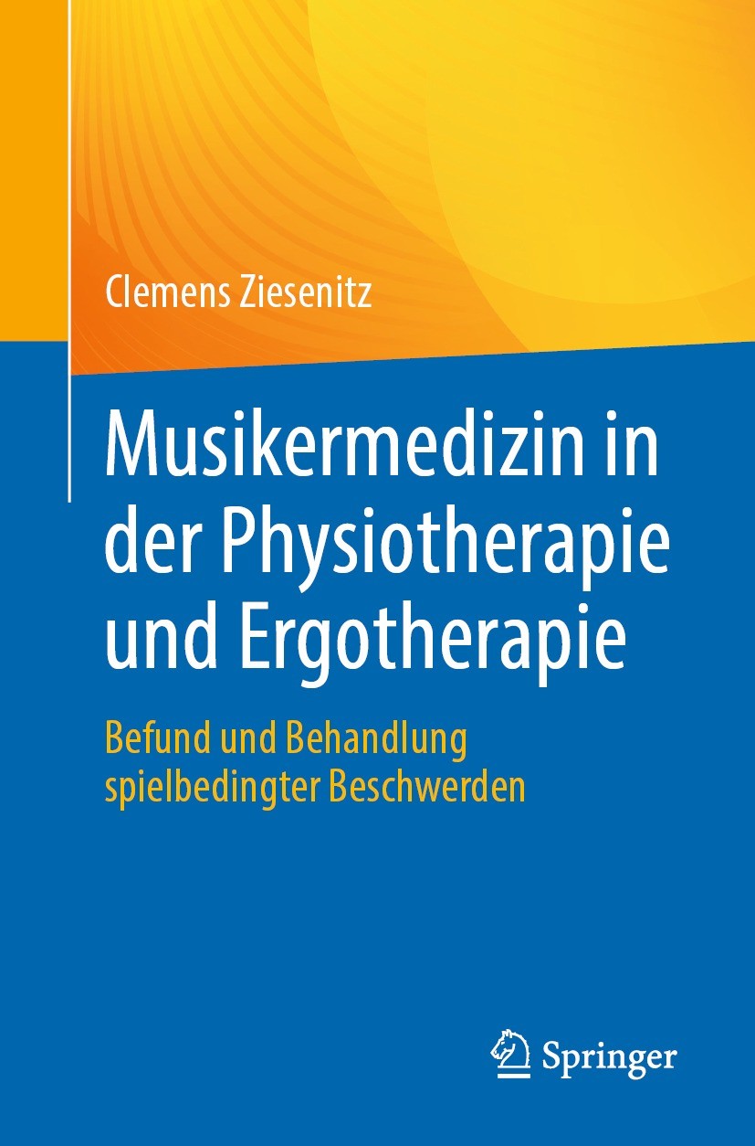 Titlebook: Musikermedizin in der Physiotherapie und Ergotherapie; Befund und Behandlun Clemens Ziesenitz Book 2023 Der/die Herausgeber bzw. der/die Au Titlebook: Musikermedizin in der Physiotherapie und Ergotherapie; Befund und Behandlun Clemens Ziesenitz Book 2023 Der/die Herausgeber bzw. der/die Au