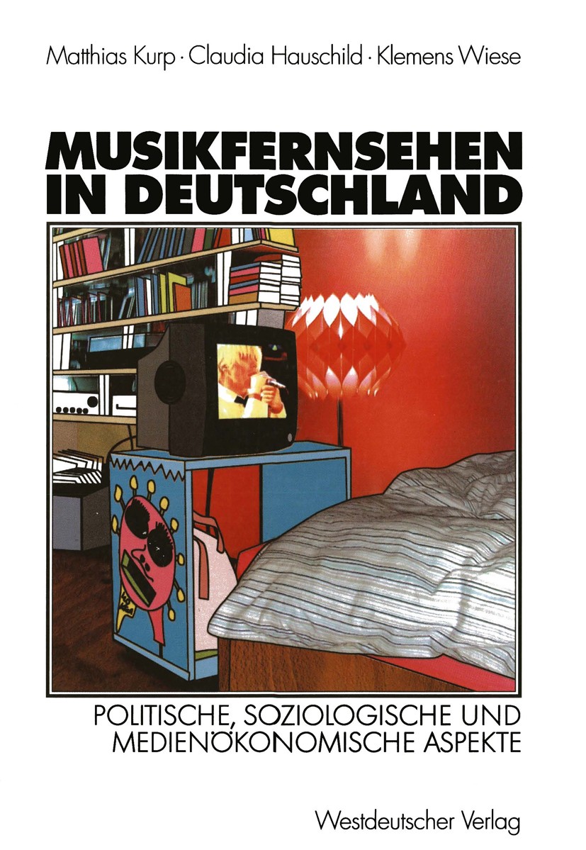 Titlebook: Musikfernsehen in Deutschland; Politische, soziolog Matthias Kurp,Claudia Hauschild,Klemens Wiese Book 2002 Westdeutscher Verlag GmbH, Wies Titlebook: Musikfernsehen in Deutschland; Politische, soziolog Matthias Kurp,Claudia Hauschild,Klemens Wiese Book 2002 Westdeutscher Verlag GmbH, Wies