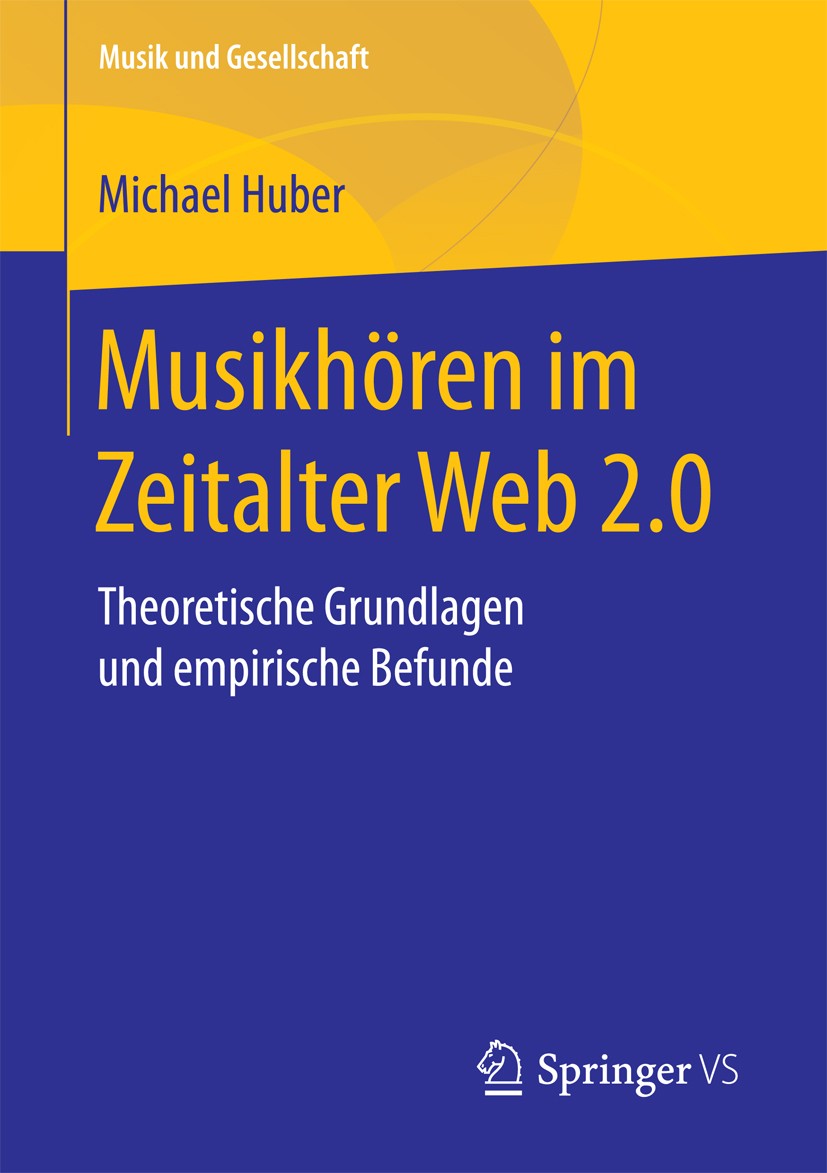 Titlebook: Musikhören im Zeitalter Web 2.0; Theoretische Grundla Michael Huber Book 2018 Springer Fachmedien Wiesbaden GmbH 2018 Musiksoziologie.Sozia Titlebook: Musikhören im Zeitalter Web 2.0; Theoretische Grundla Michael Huber Book 2018 Springer Fachmedien Wiesbaden GmbH 2018 Musiksoziologie.Sozia