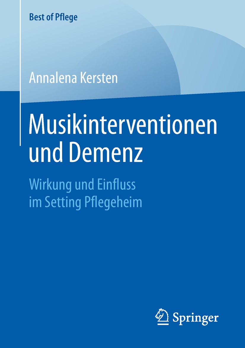 Titlebook: Musikinterventionen und Demenz; Wirkung und Einfluss Annalena Kersten Book 2019 Der/die Herausgeber bzw. der/die Autor(en), exklusiv lizenz Titlebook: Musikinterventionen und Demenz; Wirkung und Einfluss Annalena Kersten Book 2019 Der/die Herausgeber bzw. der/die Autor(en), exklusiv lizenz