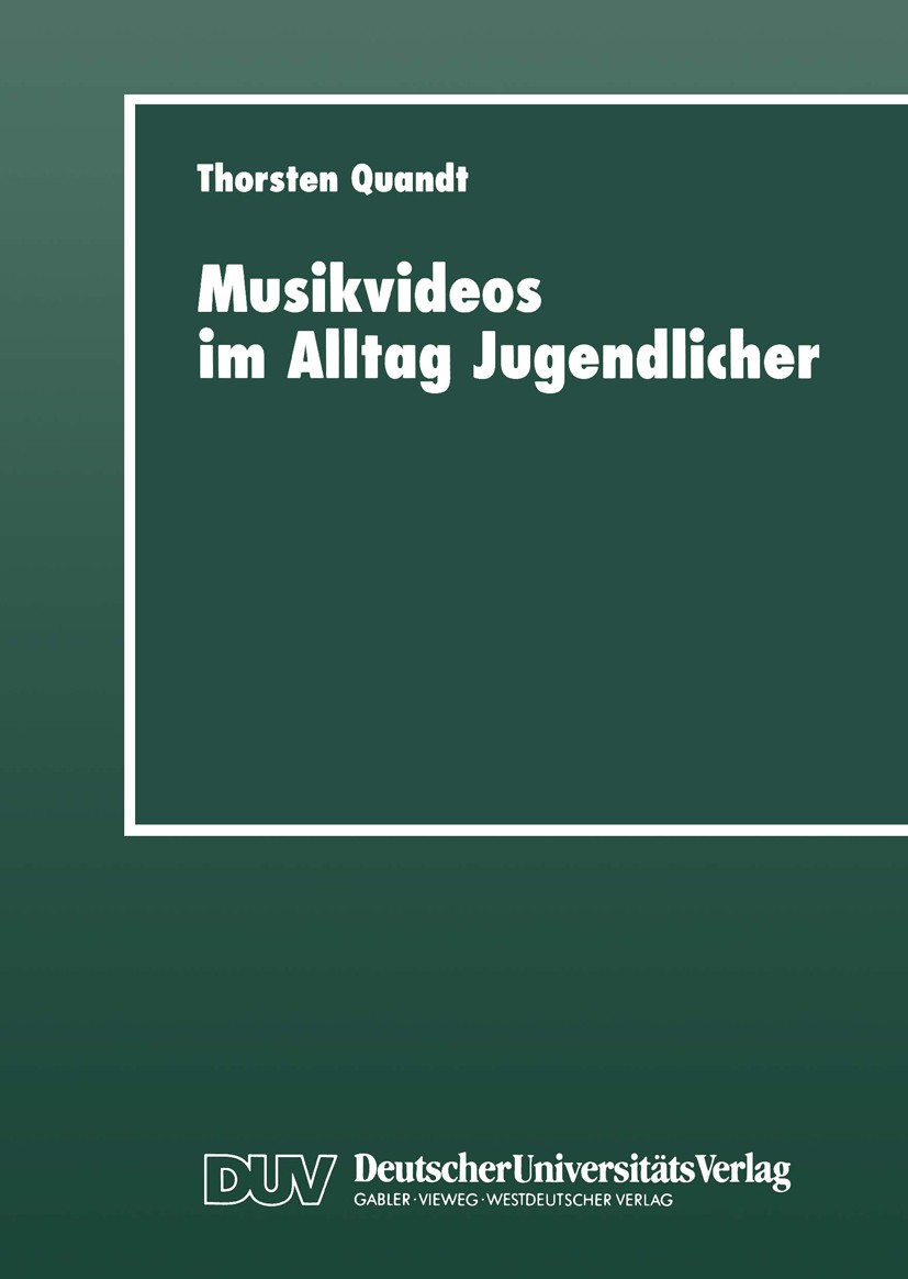 Titlebook: Musikvideos im Alltag Jugendlicher; Umfeldanalyse und qu Thorsten Quandt Book 1997 Springer Fachmedien Wiesbaden 1997 Arbeit.Auswertung.Jug Titlebook: Musikvideos im Alltag Jugendlicher; Umfeldanalyse und qu Thorsten Quandt Book 1997 Springer Fachmedien Wiesbaden 1997 Arbeit.Auswertung.Jug