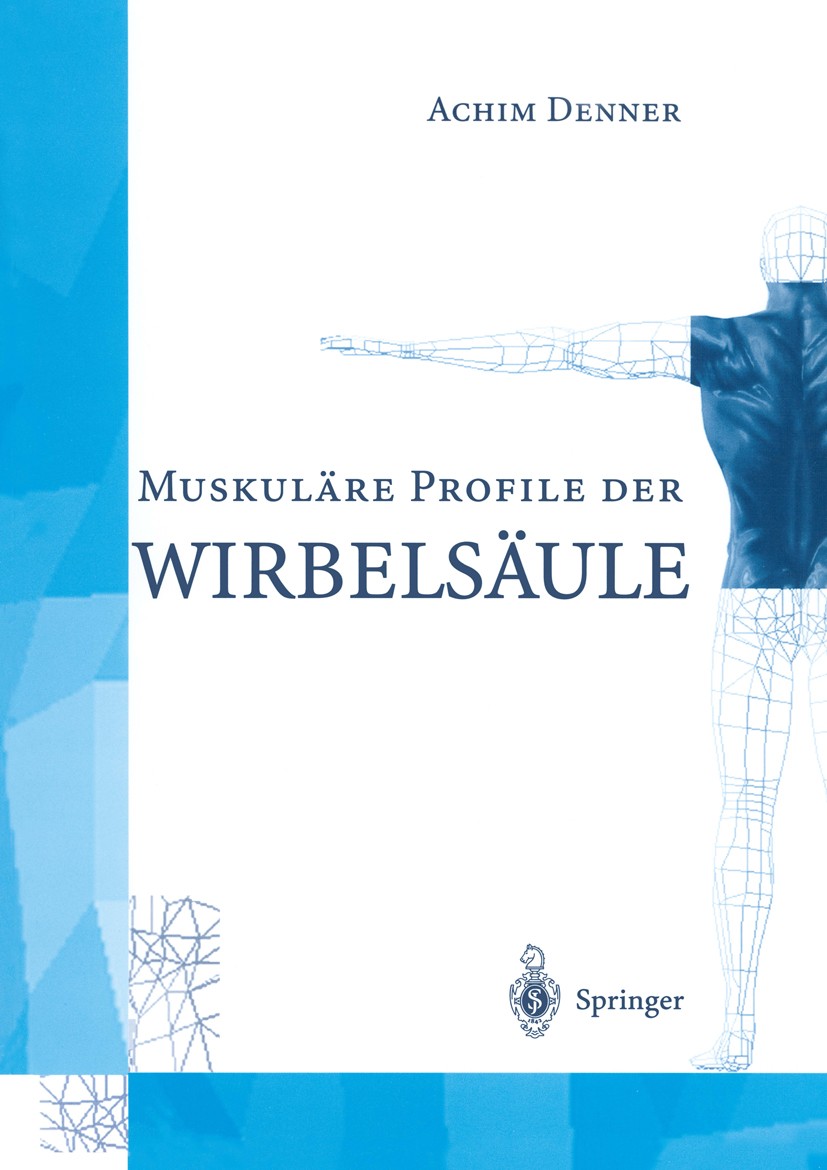 Titlebook: MuskulÄre Profile der WirbelsÄule; Achim Denner Book 1997 Springer-Verlag Berlin Heidelberg 1997 Biomechanik.Halswirbelsäule.Haltung.Präve Titlebook: MuskulÄre Profile der WirbelsÄule; Achim Denner Book 1997 Springer-Verlag Berlin Heidelberg 1997 Biomechanik.Halswirbelsäule.Haltung.Präve