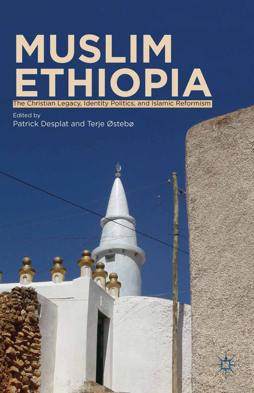 Titlebook: Muslim Ethiopia; The Christian Legacy Patrick Desplat,Terje Østebø Book 2013 Patrick Desplat and Terje Østebø 2013 Africa.Christianity.iden Titlebook: Muslim Ethiopia; The Christian Legacy Patrick Desplat,Terje Østebø Book 2013 Patrick Desplat and Terje Østebø 2013 Africa.Christianity.iden