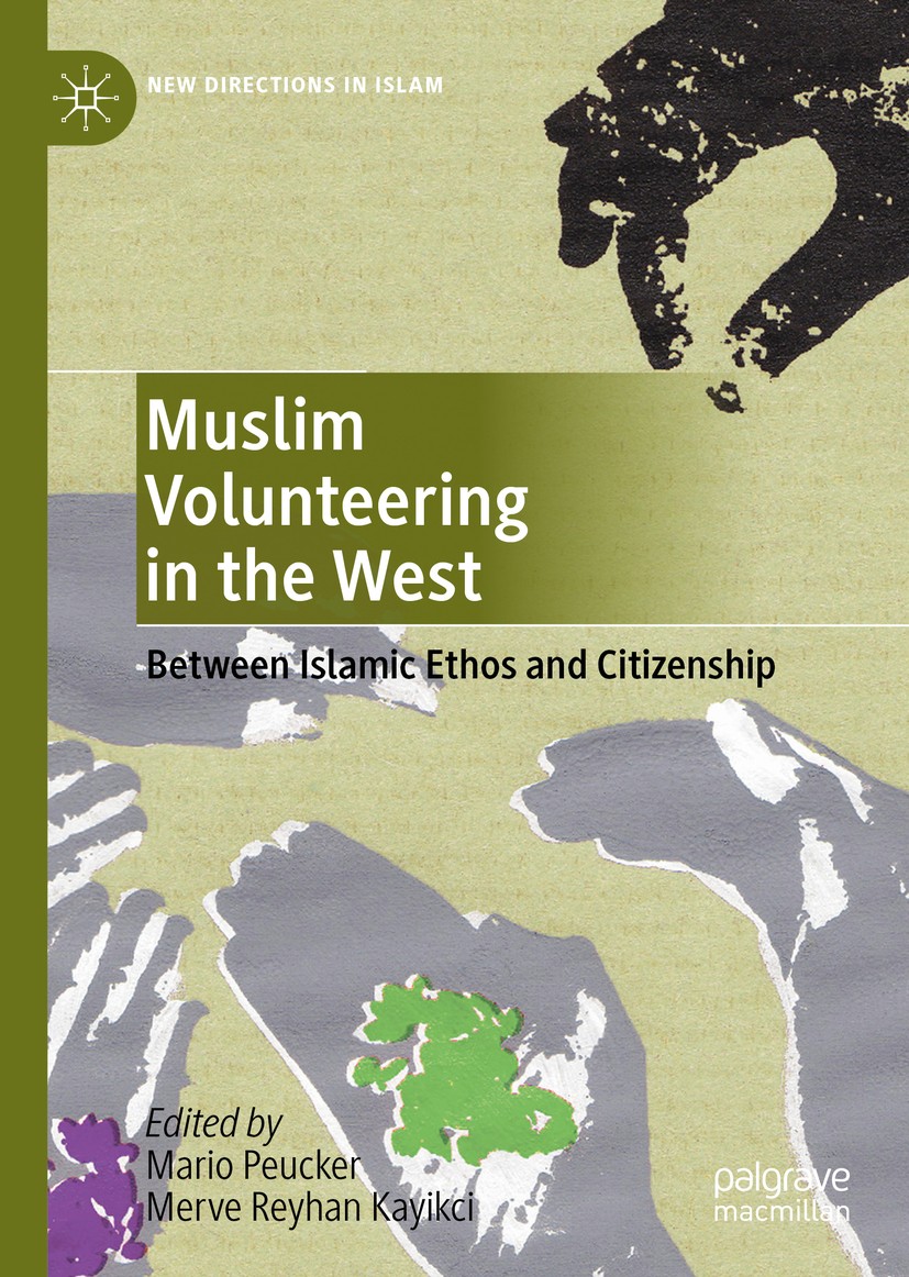 Titlebook: Muslim Volunteering in the West; Between Islamic Etho Mario Peucker,Merve Reyhan Kayikci Book 2020 The Editor(s) (if applicable) and The Au Titlebook: Muslim Volunteering in the West; Between Islamic Etho Mario Peucker,Merve Reyhan Kayikci Book 2020 The Editor(s) (if applicable) and The Au