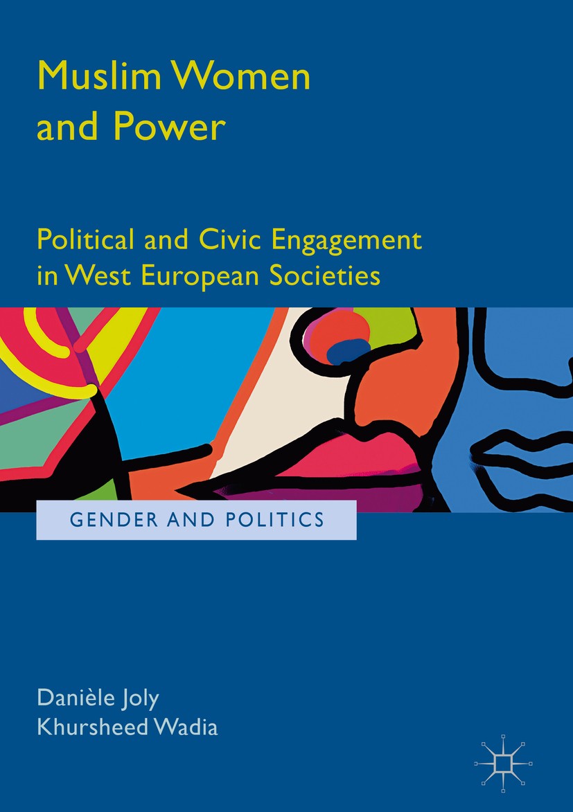 Titlebook: Muslim Women and Power; Political and Civic Danièle Joly,Khursheed Wadia Book 2017 The Editor(s) (if applicable) and The Author(s) 2017 po Titlebook: Muslim Women and Power; Political and Civic Danièle Joly,Khursheed Wadia Book 2017 The Editor(s) (if applicable) and The Author(s) 2017 po