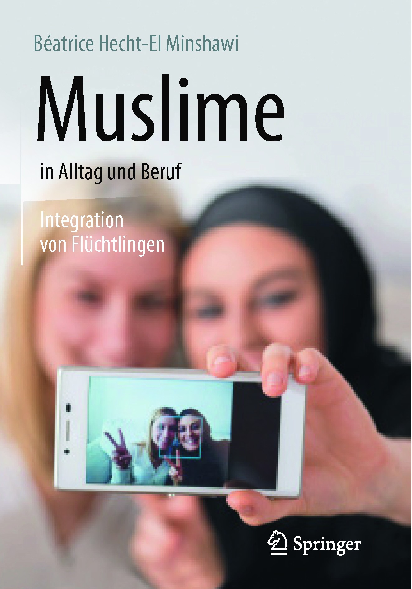 Titlebook: Muslime in Alltag und Beruf; Integration von Flüc Béatrice Hecht-El Minshawi Book 2017 Springer-Verlag GmbH Deutschland 2017 Flüchtlinge.Is Titlebook: Muslime in Alltag und Beruf; Integration von Flüc Béatrice Hecht-El Minshawi Book 2017 Springer-Verlag GmbH Deutschland 2017 Flüchtlinge.Is