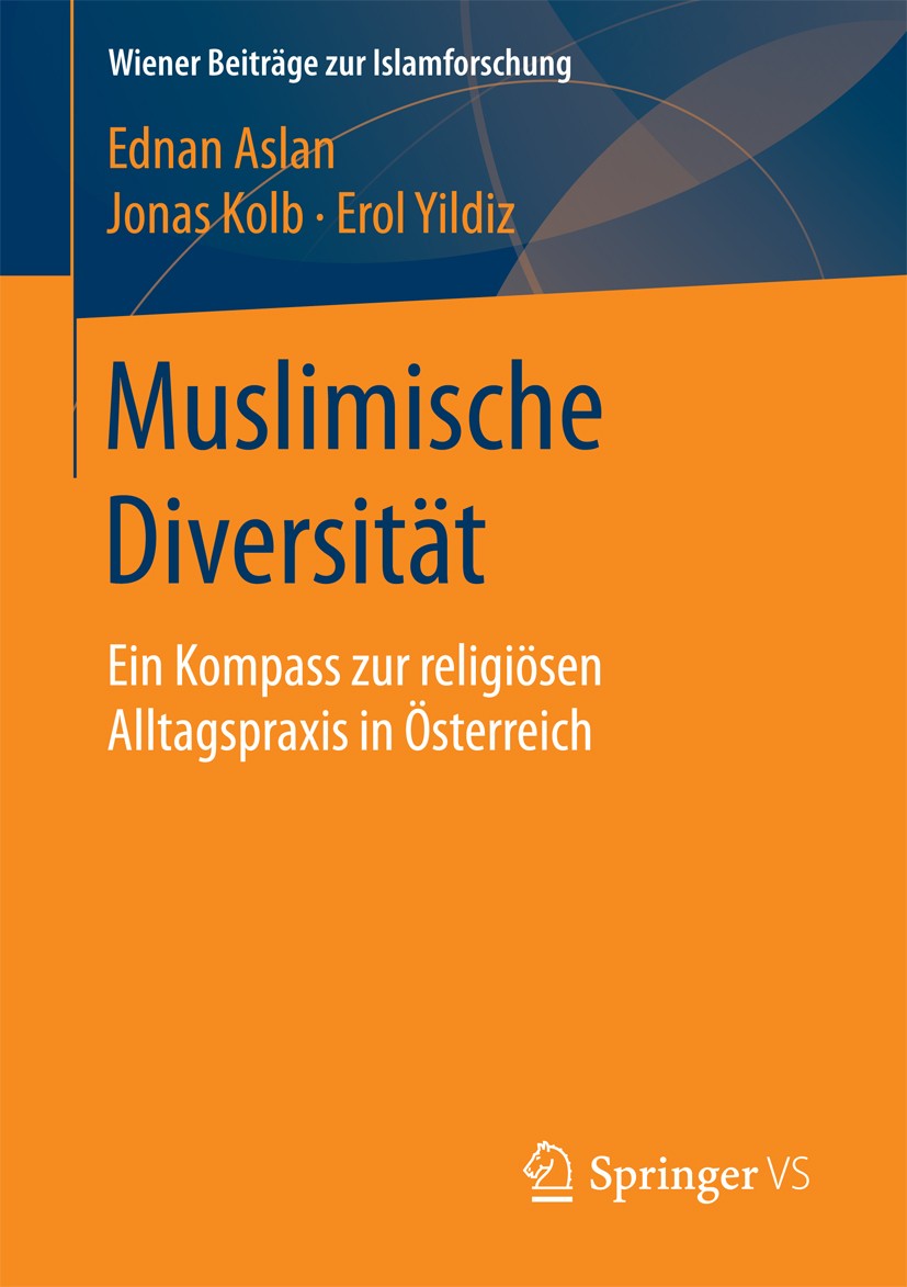 Titlebook: Muslimische Diversität; Ein Kompass zur reli Ednan Aslan,Jonas Kolb,Erol Yildiz Book 2017 Der/die Herausgeber bzw. der/die Autor(en), exklu Titlebook: Muslimische Diversität; Ein Kompass zur reli Ednan Aslan,Jonas Kolb,Erol Yildiz Book 2017 Der/die Herausgeber bzw. der/die Autor(en), exklu
