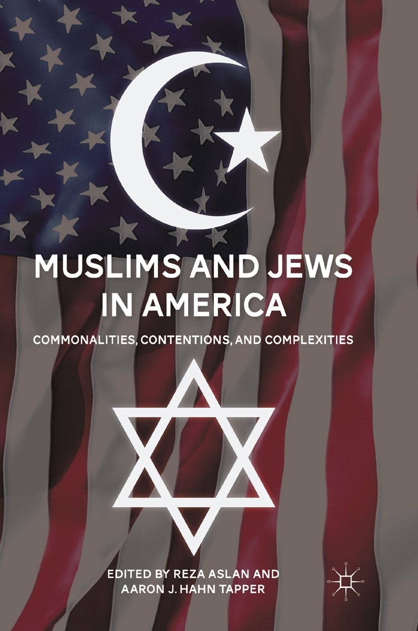 Titlebook: Muslims and Jews in America; Commonalities, Conte Reza Aslan (Associate professor of creative writin Book 2011 Reza Aslan and Aaron J. Hahn Titlebook: Muslims and Jews in America; Commonalities, Conte Reza Aslan (Associate professor of creative writin Book 2011 Reza Aslan and Aaron J. Hahn