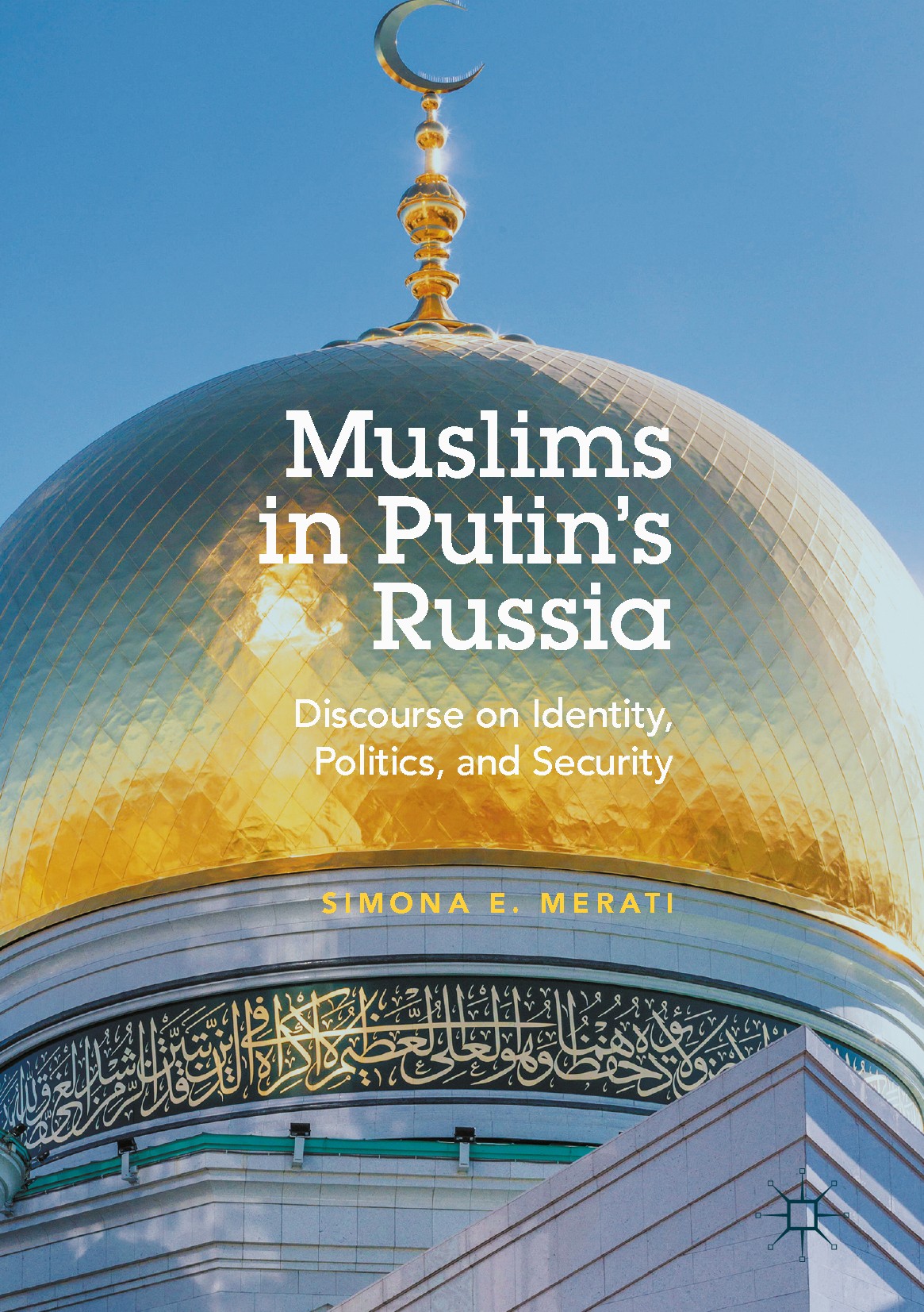 Titlebook: Muslims in Putin‘s Russia; Discourse on Identit Simona E. Merati Book 2017 The Editor(s) (if applicable) and The Author(s) 2017 Islam in Ru Titlebook: Muslims in Putin‘s Russia; Discourse on Identit Simona E. Merati Book 2017 The Editor(s) (if applicable) and The Author(s) 2017 Islam in Ru