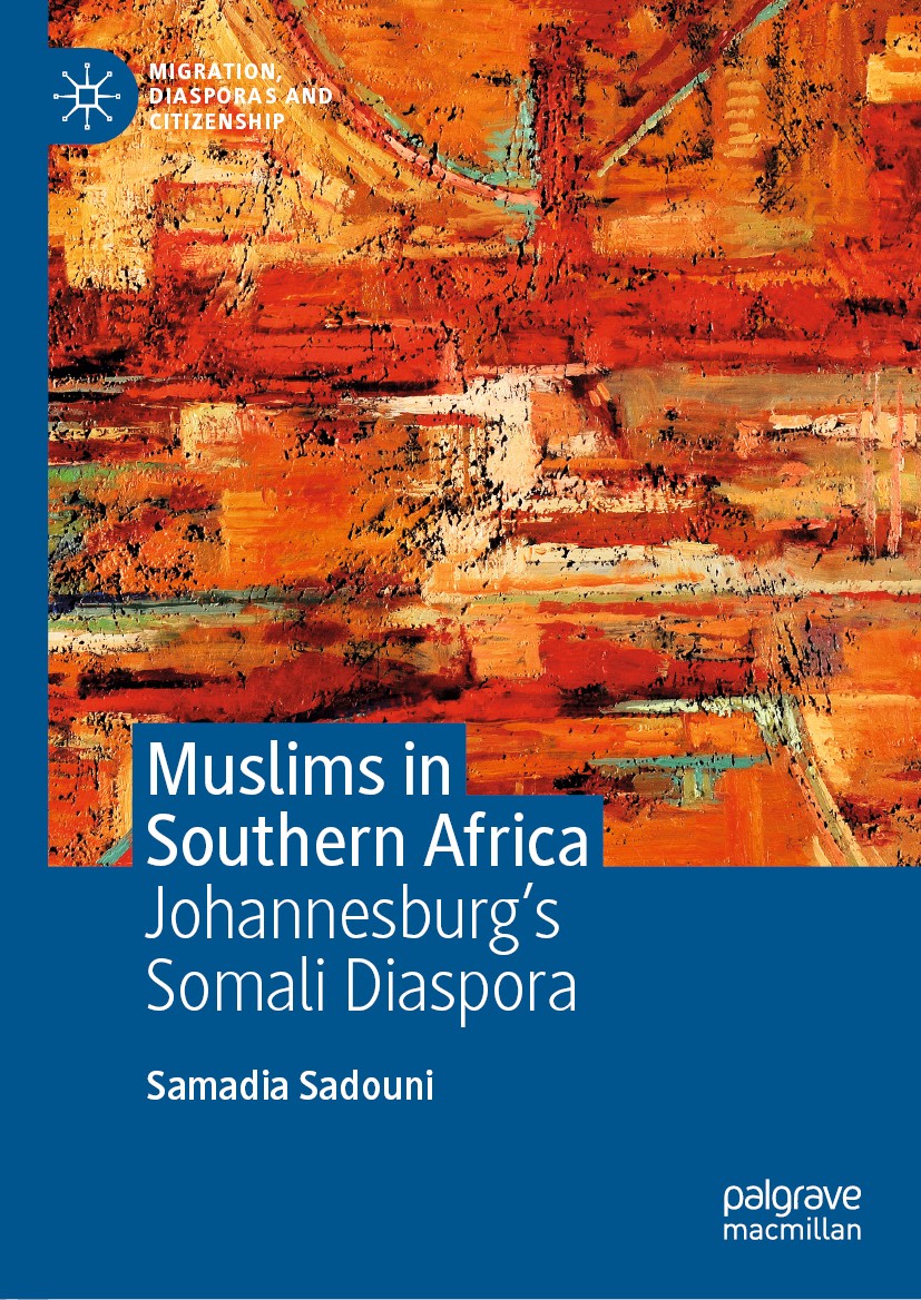 Titlebook: Muslims in Southern Africa; Johannesburg’s Somal Samadia Sadouni Book 2019 The Editor(s) (if applicable) and The Author(s) 2019 Somalia.Sou Titlebook: Muslims in Southern Africa; Johannesburg’s Somal Samadia Sadouni Book 2019 The Editor(s) (if applicable) and The Author(s) 2019 Somalia.Sou