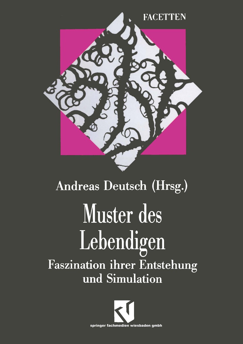 Titlebook: Muster des Lebendigen; Faszination ihrer En Andreas Deutsch Book 1994 Springer Fachmedien Wiesbaden 1994 Bakterien.Pilze.Regeneration.Ringe Titlebook: Muster des Lebendigen; Faszination ihrer En Andreas Deutsch Book 1994 Springer Fachmedien Wiesbaden 1994 Bakterien.Pilze.Regeneration.Ringe