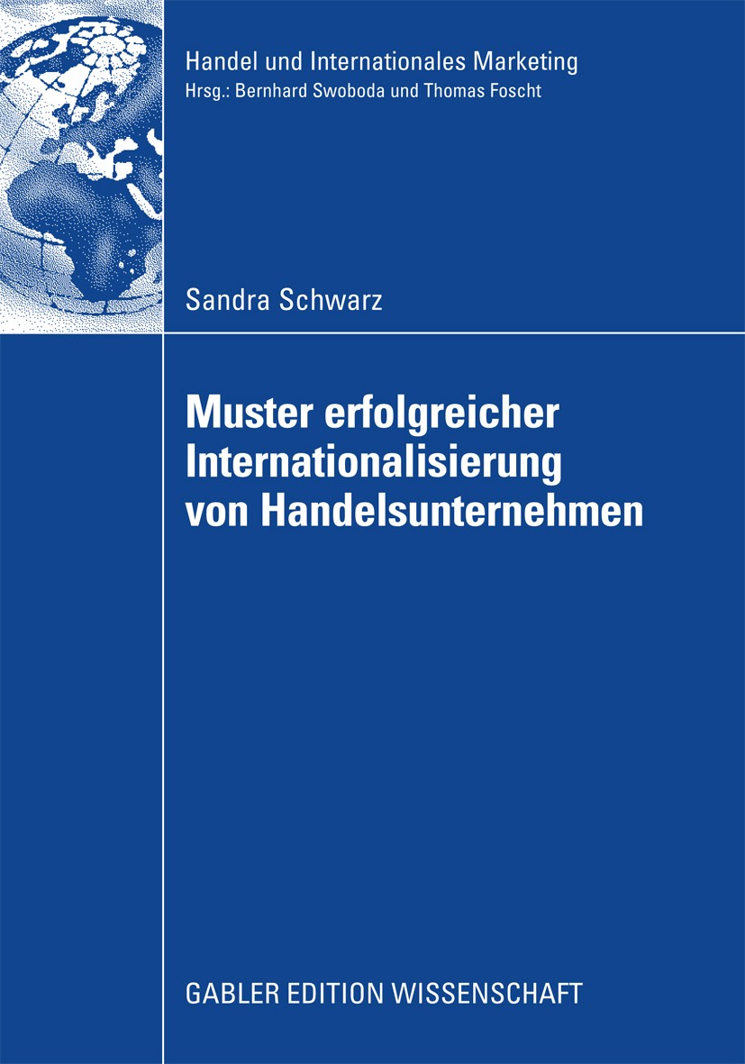 Titlebook: Muster erfolgreicher Internationalisierung von Handelsunternehmen; Eine empirische Anal Sandra Schwarz Book 2009 Gabler Verlag | Springer F Titlebook: Muster erfolgreicher Internationalisierung von Handelsunternehmen; Eine empirische Anal Sandra Schwarz Book 2009 Gabler Verlag | Springer F