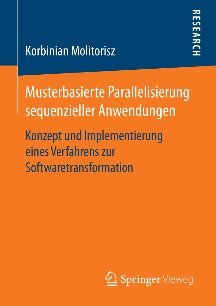 Titlebook: Musterbasierte Parallelisierung sequenzieller Anwendungen; Konzept und Implemen Korbinian Molitorisz Book 2016 Springer Fachmedien Wiesbade Titlebook: Musterbasierte Parallelisierung sequenzieller Anwendungen; Konzept und Implemen Korbinian Molitorisz Book 2016 Springer Fachmedien Wiesbade