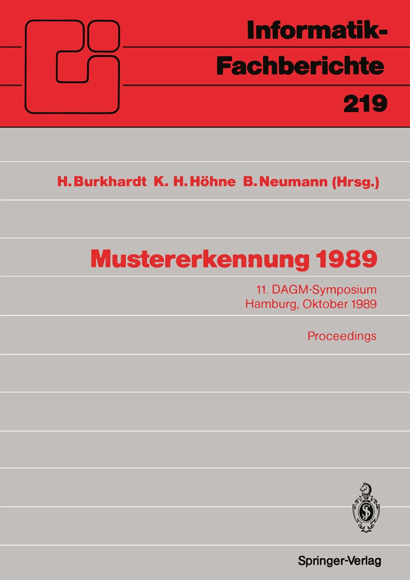 Titlebook: Mustererkennung 1989; 11. DAGM-Symposium H Hans Burkhardt,Karl Heinz Höhne,Bernd Neumann Conference proceedings 1989 Springer-Verlag Berlin Titlebook: Mustererkennung 1989; 11. DAGM-Symposium H Hans Burkhardt,Karl Heinz Höhne,Bernd Neumann Conference proceedings 1989 Springer-Verlag Berlin
