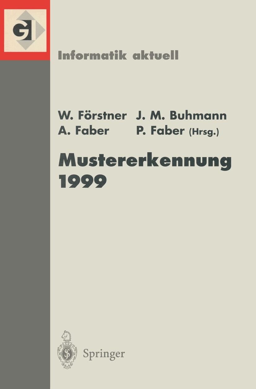 Titlebook: Mustererkennung 1999; 21. DAGM-Symposium B Wolfgang Förstner,Joachim M. Buhmann,Petko Faber Conference proceedings 1999 Springer-Verlag Ber Titlebook: Mustererkennung 1999; 21. DAGM-Symposium B Wolfgang Förstner,Joachim M. Buhmann,Petko Faber Conference proceedings 1999 Springer-Verlag Ber
