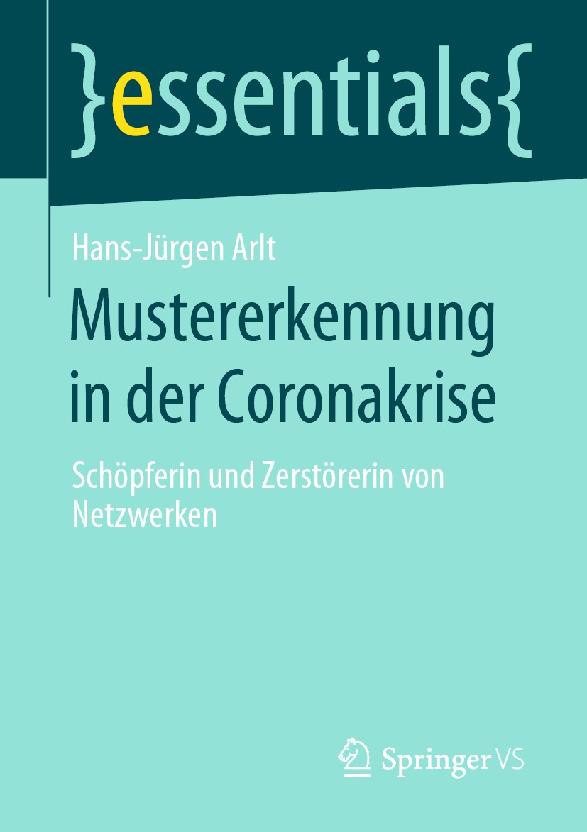 Titlebook: Mustererkennung in der Coronakrise; Schöpferin und Zerst Hans-Jürgen Arlt Book 2020 Der/die Herausgeber bzw. der/die Autor(en), exklusiv li Titlebook: Mustererkennung in der Coronakrise; Schöpferin und Zerst Hans-Jürgen Arlt Book 2020 Der/die Herausgeber bzw. der/die Autor(en), exklusiv li