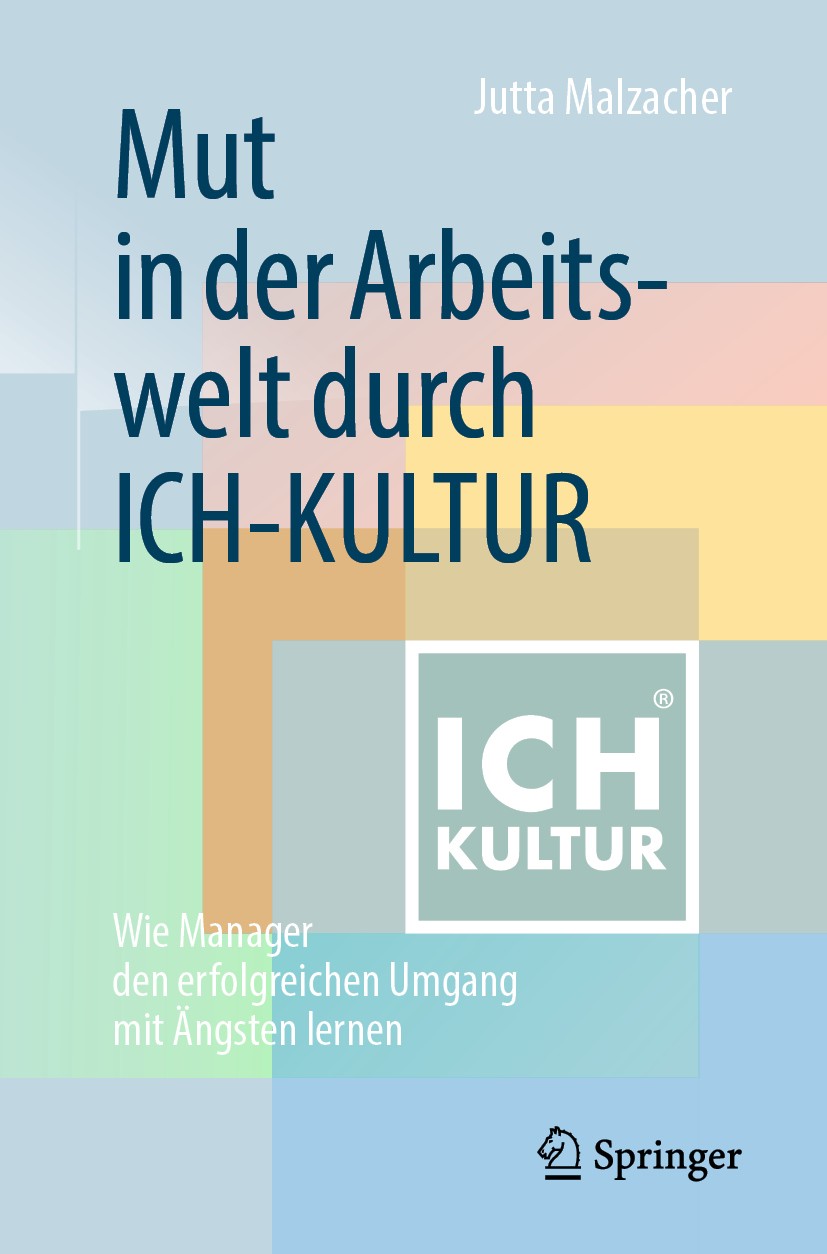 Titlebook: Mut in der Arbeitswelt durch ICH-KULTUR; Wie Manager den erfo Jutta Malzacher Book 2019 Springer Fachmedien Wiesbaden GmbH, ein Teil von Sp Titlebook: Mut in der Arbeitswelt durch ICH-KULTUR; Wie Manager den erfo Jutta Malzacher Book 2019 Springer Fachmedien Wiesbaden GmbH, ein Teil von Sp