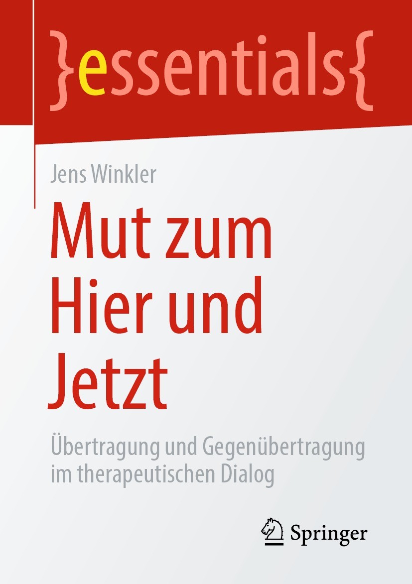 Titlebook: Mut zum Hier und Jetzt; Übertragung und Gege Jens Winkler Book 2022 Der/die Herausgeber bzw. der/die Autor(en), exklusiv lizenziert an Spri Titlebook: Mut zum Hier und Jetzt; Übertragung und Gege Jens Winkler Book 2022 Der/die Herausgeber bzw. der/die Autor(en), exklusiv lizenziert an Spri