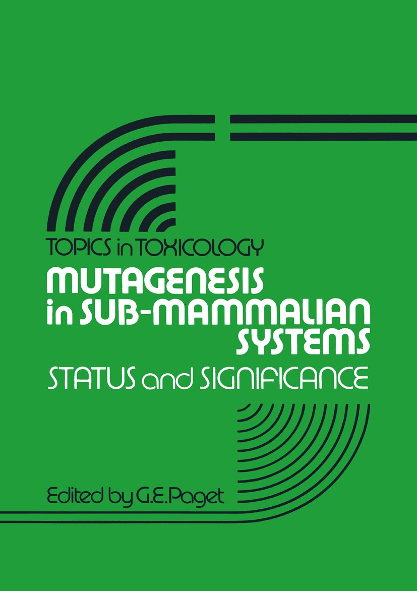 Titlebook: Mutagenesis in Sub-Mammalian Systems; Status and Significa G. E. Paget (Director) Book 1979 MTP Press Limited 1979 mutagenesis.research Titlebook: Mutagenesis in Sub-Mammalian Systems; Status and Significa G. E. Paget (Director) Book 1979 MTP Press Limited 1979 mutagenesis.research