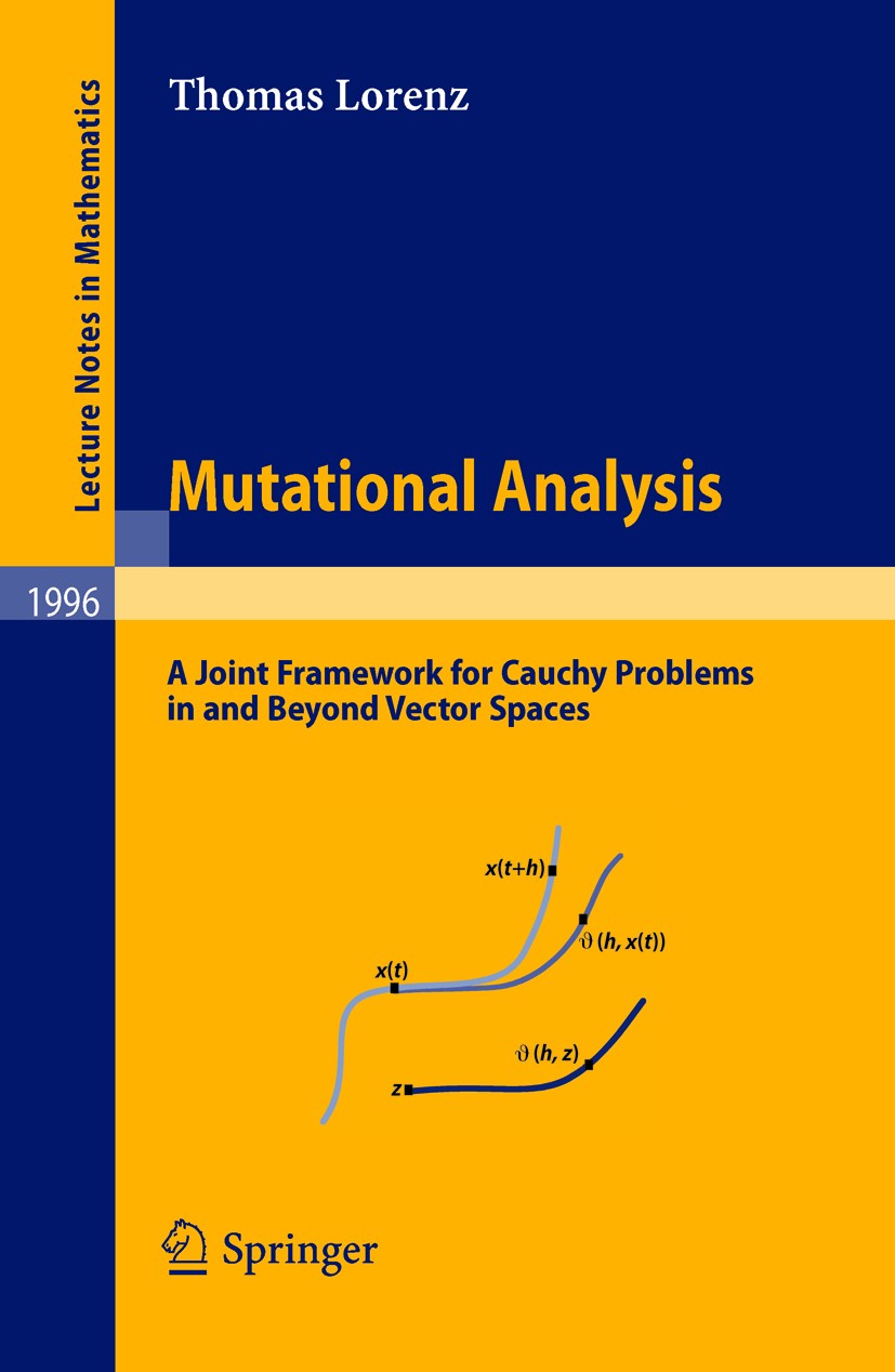 Titlebook: Mutational Analysis; A Joint Framework fo Thomas Lorenz Book 2010 Springer-Verlag Berlin Heidelberg 2010 Differential equations (ordinary.D Titlebook: Mutational Analysis; A Joint Framework fo Thomas Lorenz Book 2010 Springer-Verlag Berlin Heidelberg 2010 Differential equations (ordinary.D