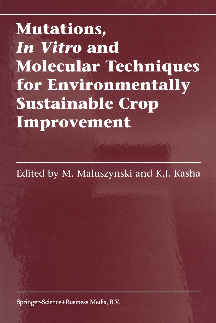 Titlebook: Mutations, In Vitro and Molecular Techniques for Environmentally Sustainable Crop Improvement; M. Maluszynski,K. J. Kasha Book 2002 Spring Titlebook: Mutations, In Vitro and Molecular Techniques for Environmentally Sustainable Crop Improvement; M. Maluszynski,K. J. Kasha Book 2002 Spring