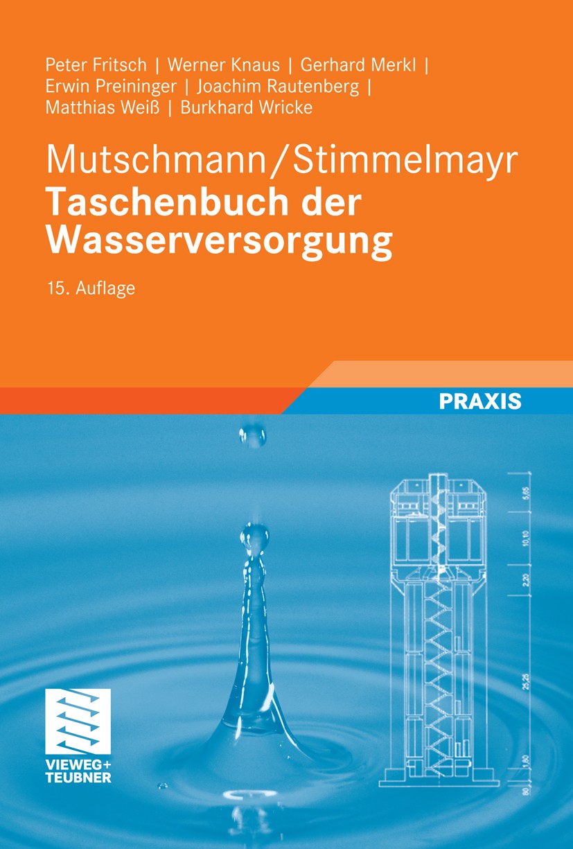 Titlebook: Mutschmann/Stimmelmayr Taschenbuch der Wasserversorgung; Peter Fritsch,Werner Knaus,Burkhard Wricke Book 201115th edition Vieweg+Teubner V Titlebook: Mutschmann/Stimmelmayr Taschenbuch der Wasserversorgung; Peter Fritsch,Werner Knaus,Burkhard Wricke Book 201115th edition Vieweg+Teubner V