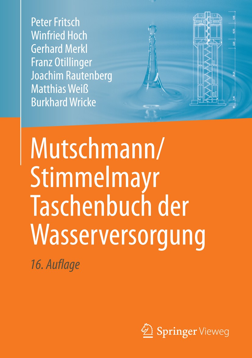 Titlebook: Mutschmann/Stimmelmayr Taschenbuch der Wasserversorgung; Joachim Rautenberg,Peter Fritsch,Burkhard Wricke Book 201416th edition Springer F Titlebook: Mutschmann/Stimmelmayr Taschenbuch der Wasserversorgung; Joachim Rautenberg,Peter Fritsch,Burkhard Wricke Book 201416th edition Springer F