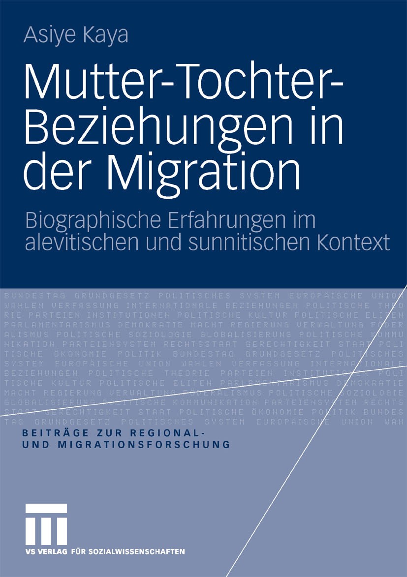 Titlebook: Mutter-Tochter-Beziehungen in der Migration; Biographische Erfahr Asiye Kaya Book 2009 VS Verlag für Sozialwissenschaften | Springer Fachme Titlebook: Mutter-Tochter-Beziehungen in der Migration; Biographische Erfahr Asiye Kaya Book 2009 VS Verlag für Sozialwissenschaften | Springer Fachme