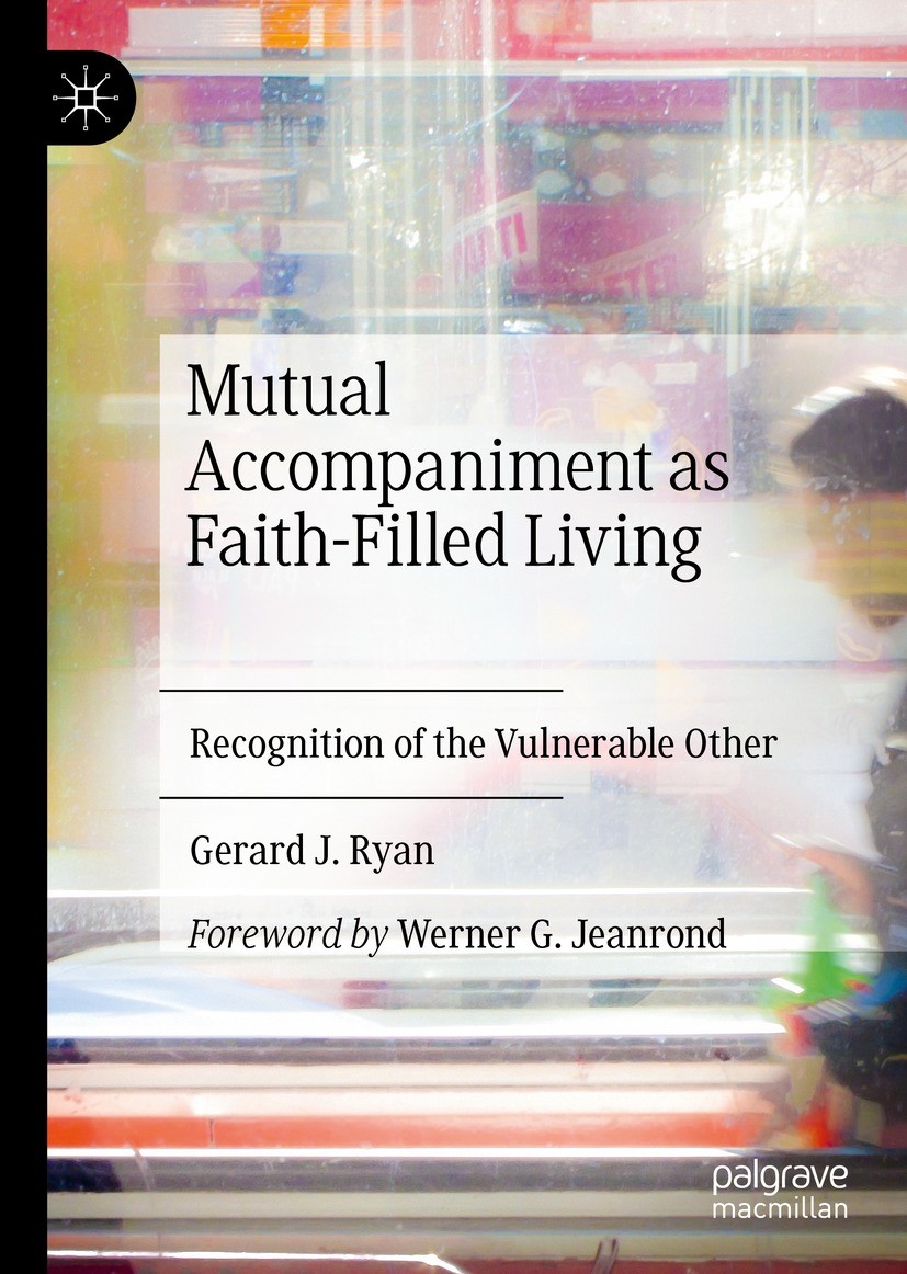 Titlebook: Mutual Accompaniment as Faith-Filled Living; Recognition of the V Gerard J. Ryan Book 2022 The Editor(s) (if applicable) and The Author(s), Titlebook: Mutual Accompaniment as Faith-Filled Living; Recognition of the V Gerard J. Ryan Book 2022 The Editor(s) (if applicable) and The Author(s),