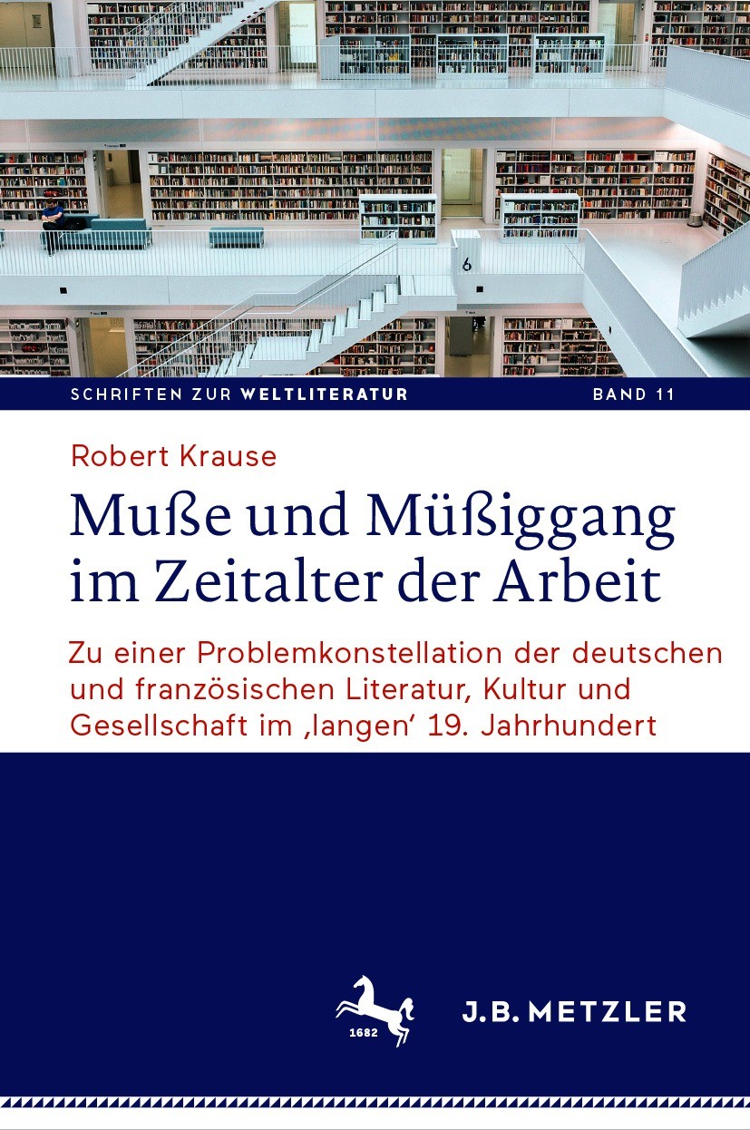 Titlebook: Muße und Müßiggang im Zeitalter der Arbeit; Zu einer Problemkons Robert Krause Book 2021 Der/die Herausgeber bzw. der/die Autor(en), exklus Titlebook: Muße und Müßiggang im Zeitalter der Arbeit; Zu einer Problemkons Robert Krause Book 2021 Der/die Herausgeber bzw. der/die Autor(en), exklus