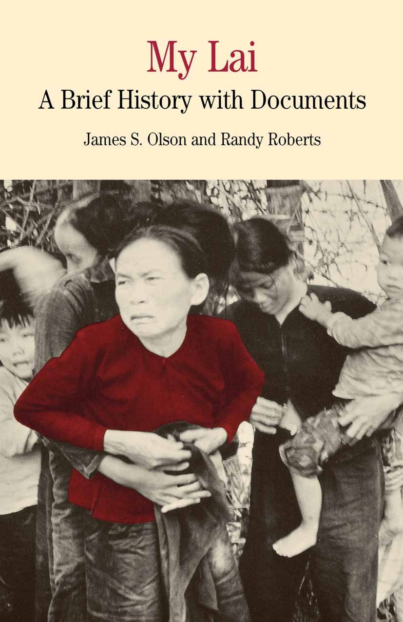 Titlebook: My Lai; A Brief History with James S. Olson,Randy Roberts Book 1998 Palgrave Macmillan, a division of Nature America Inc. 1998 Titlebook: My Lai; A Brief History with James S. Olson,Randy Roberts Book 1998 Palgrave Macmillan, a division of Nature America Inc. 1998