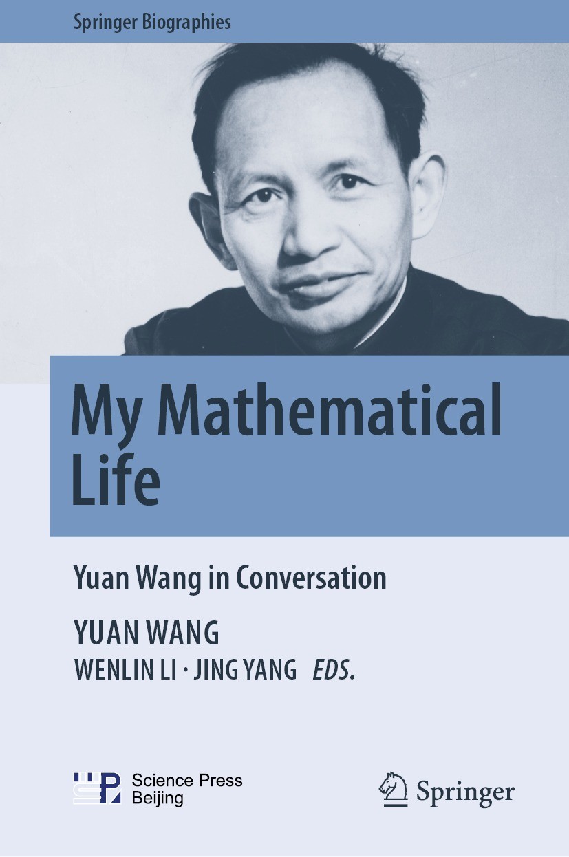 Titlebook: My Mathematical Life; Yuan Wang in Convers Yuan Wang Book 2024 Science Press 2024 Yuan Wang.Chinese mathematicians.number theory.Goldbach c Titlebook: My Mathematical Life; Yuan Wang in Convers Yuan Wang Book 2024 Science Press 2024 Yuan Wang.Chinese mathematicians.number theory.Goldbach c