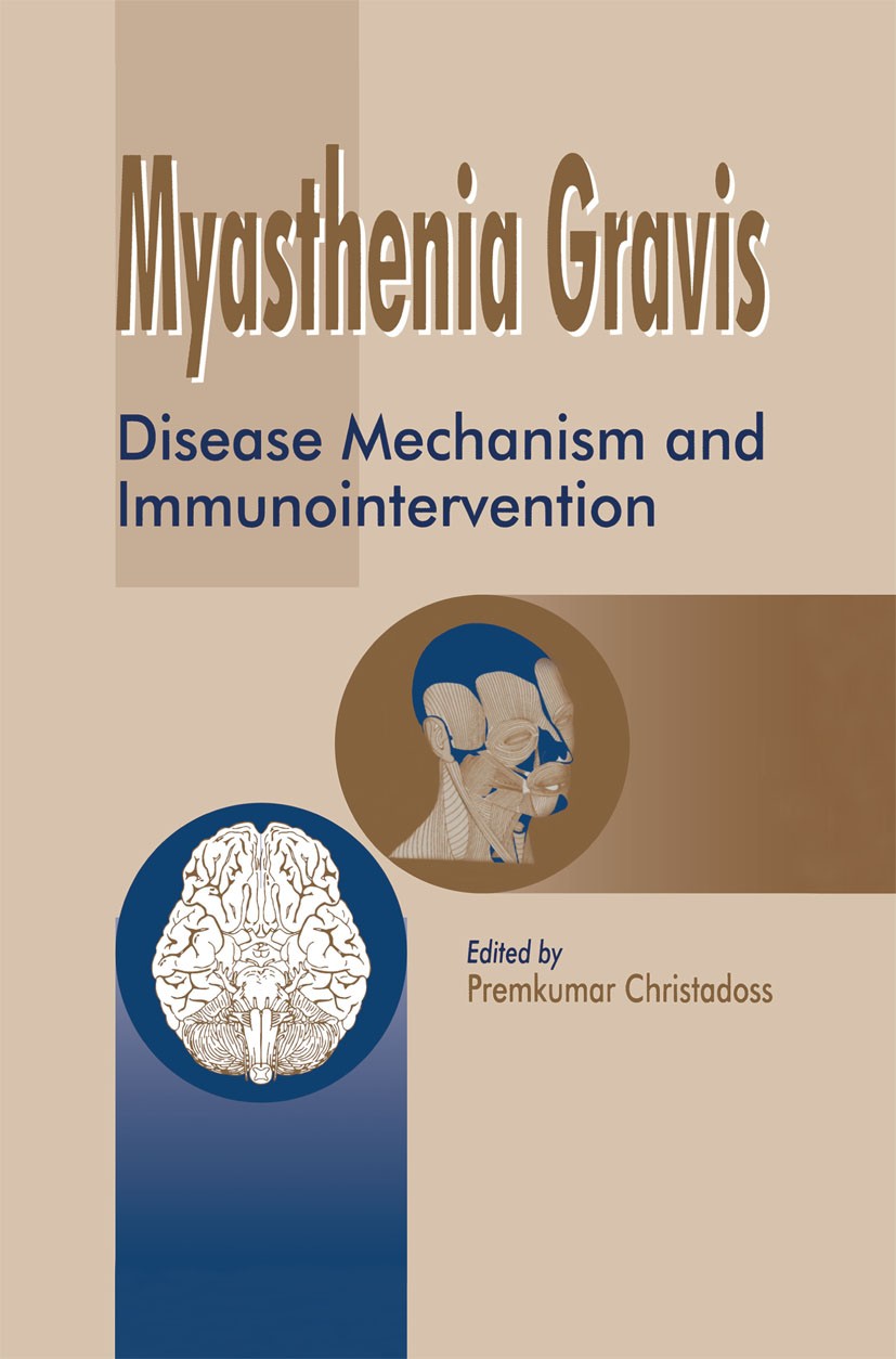 Titlebook: Myasthenia Gravis; Disease Mechanism an Premkumar Christadoss (Professor) Book 2000 Springer Science+Business Media Dordrecht 2000 Antigen. Titlebook: Myasthenia Gravis; Disease Mechanism an Premkumar Christadoss (Professor) Book 2000 Springer Science+Business Media Dordrecht 2000 Antigen.