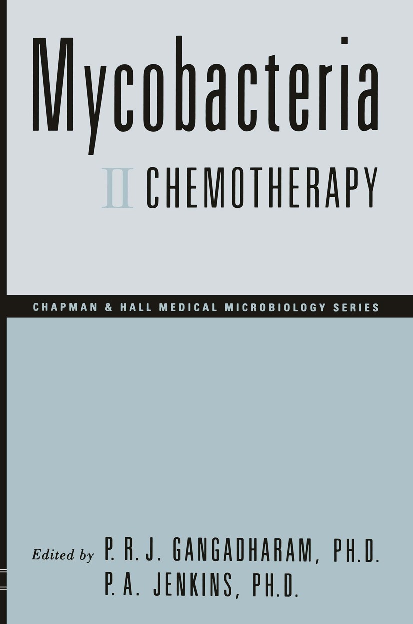 Titlebook: Mycobacteria; II Chemotherapy Pattisapu R. J. Gangadharam (Professor of Medicine Book 1998 Springer Science+Business Media Dordrecht 1998 A Titlebook: Mycobacteria; II Chemotherapy Pattisapu R. J. Gangadharam (Professor of Medicine Book 1998 Springer Science+Business Media Dordrecht 1998 A