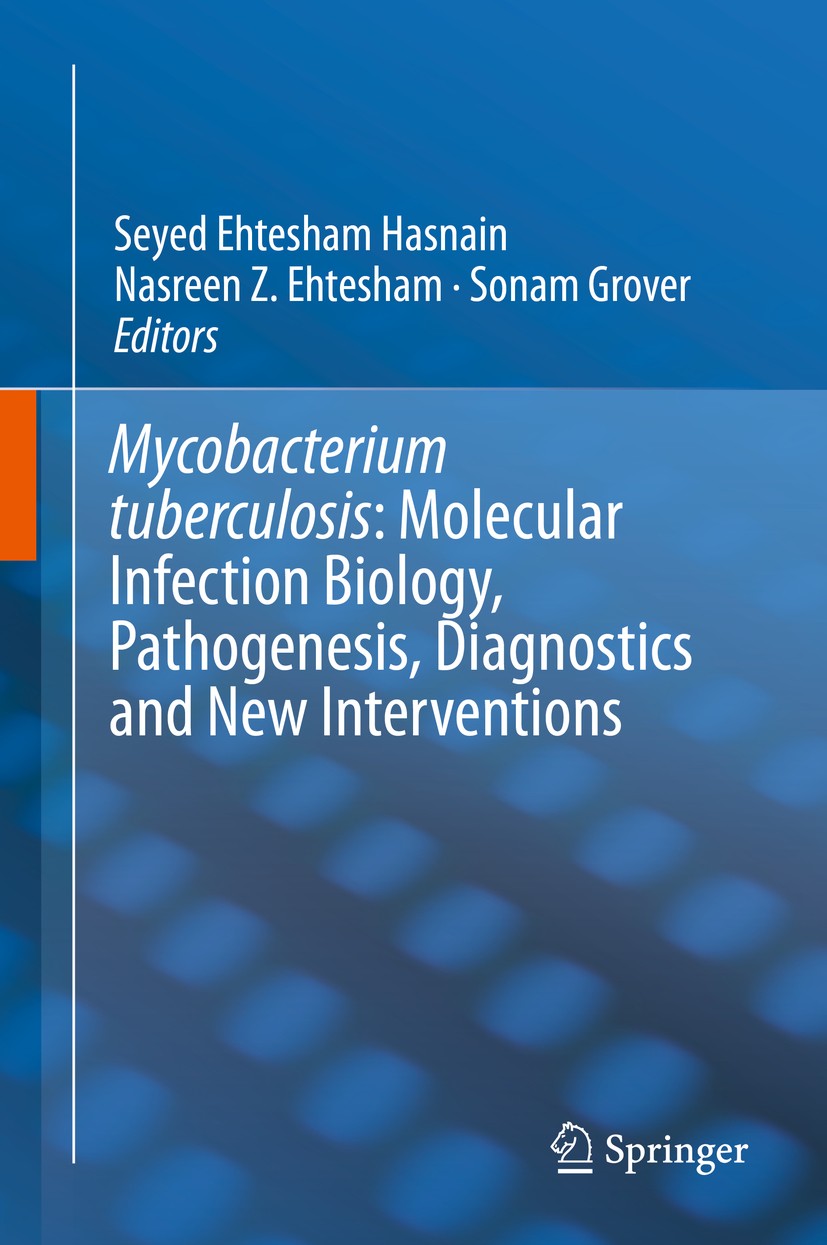 Titlebook: Mycobacterium Tuberculosis: Molecular Infection Biology, Pathogenesis, Diagnostics and New Intervent; Seyed Ehtesham Hasnain,Nasreen Z. Eh Titlebook: Mycobacterium Tuberculosis: Molecular Infection Biology, Pathogenesis, Diagnostics and New Intervent; Seyed Ehtesham Hasnain,Nasreen Z. Eh