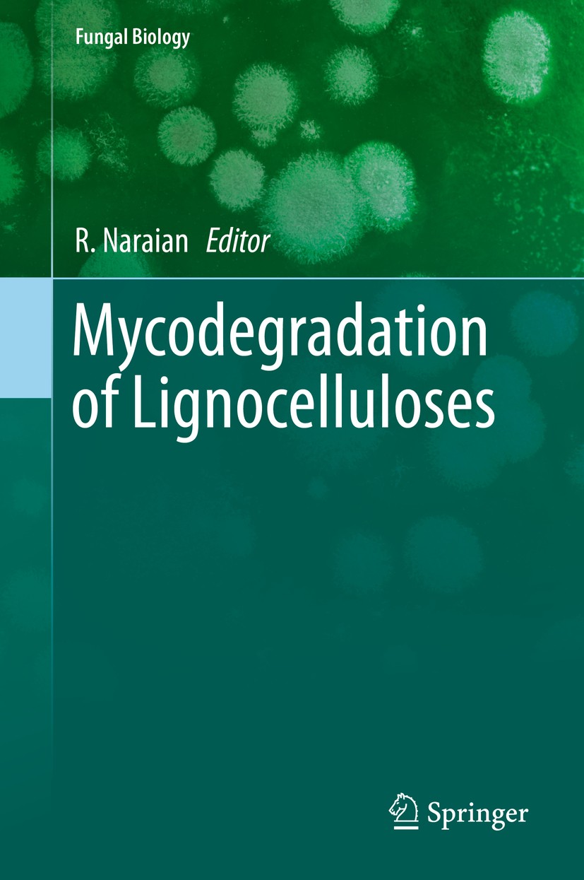 Titlebook: Mycodegradation of Lignocelluloses; R. Naraian Book 2019 Springer Nature Switzerland AG 2019 Mycodegradation.Biodegradation.Lignocellulose Titlebook: Mycodegradation of Lignocelluloses; R. Naraian Book 2019 Springer Nature Switzerland AG 2019 Mycodegradation.Biodegradation.Lignocellulose