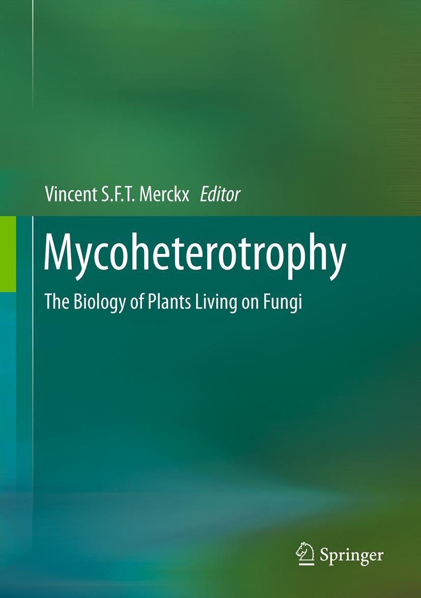 Titlebook: Mycoheterotrophy; The Biology of Plant Vincent Merckx Book 2013 Springer Science+Business Media New York 2013 Systematic Botany Titlebook: Mycoheterotrophy; The Biology of Plant Vincent Merckx Book 2013 Springer Science+Business Media New York 2013 Systematic Botany