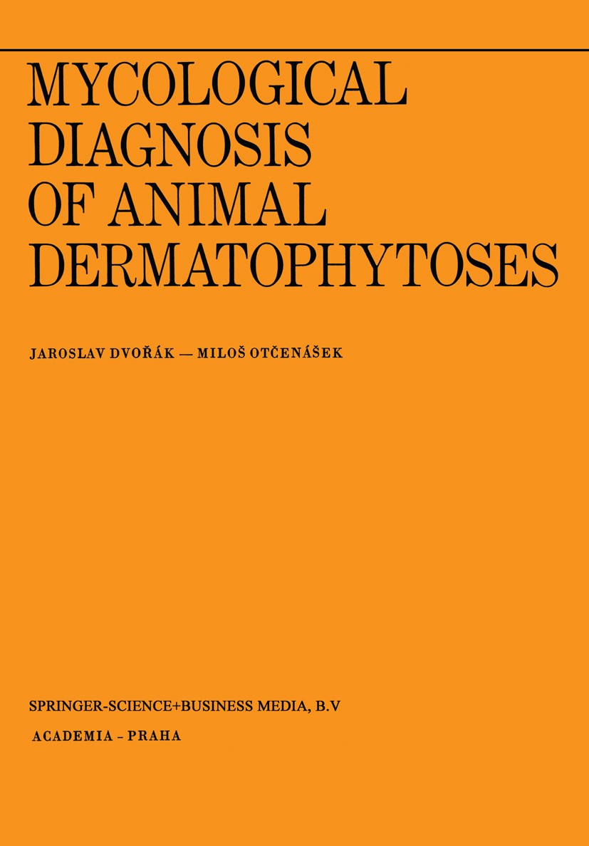 Titlebook: Mycological Diagnosis of Animal Dermatophytoses; Jaroslav Dvořák,Miloš Otčenášek Book 1969 Springer Science+Business Media Dordrecht 1969 Titlebook: Mycological Diagnosis of Animal Dermatophytoses; Jaroslav Dvořák,Miloš Otčenášek Book 1969 Springer Science+Business Media Dordrecht 1969
