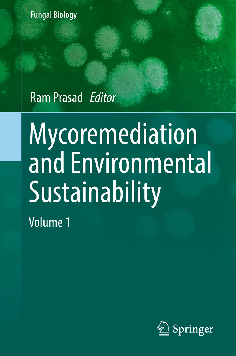 Titlebook: Mycoremediation and Environmental Sustainability; Volume 1 Ram Prasad Book 2017 Springer International Publishing AG 2017 Bioremediation.Fu Titlebook: Mycoremediation and Environmental Sustainability; Volume 1 Ram Prasad Book 2017 Springer International Publishing AG 2017 Bioremediation.Fu